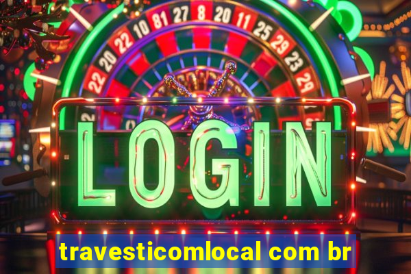 travesticomlocal com br